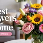 Best Flowers for Home Decoration