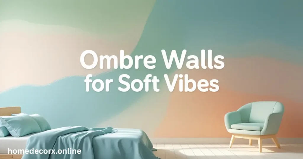 Idea 14: Ombre Walls for Soft Vibes