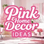 Pink Home Decor Ideas: 10 Chic Ways to Add Charm